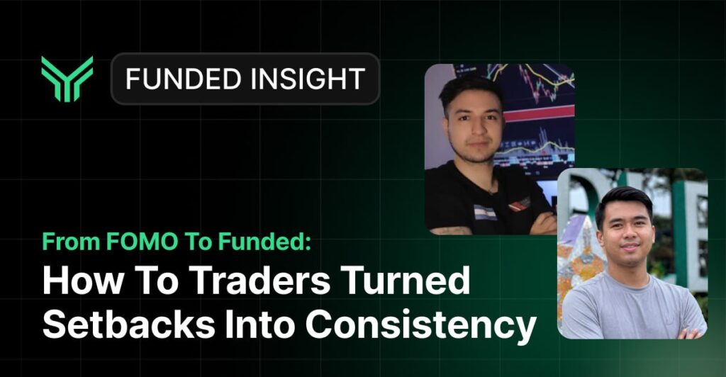 Funded Insight promotional banner featuring two traders against a dark green grid background. The headline reads "From FOMO To Funded: How Two Traders Turned Setbacks Into Consistency." Two portrait photos are displayed — one of a young man with arms crossed in front of a trading chart screen, and another of a smiling man with arms crossed outdoors. The brand logo and "Funded Insight" label appear in the top left corner.
