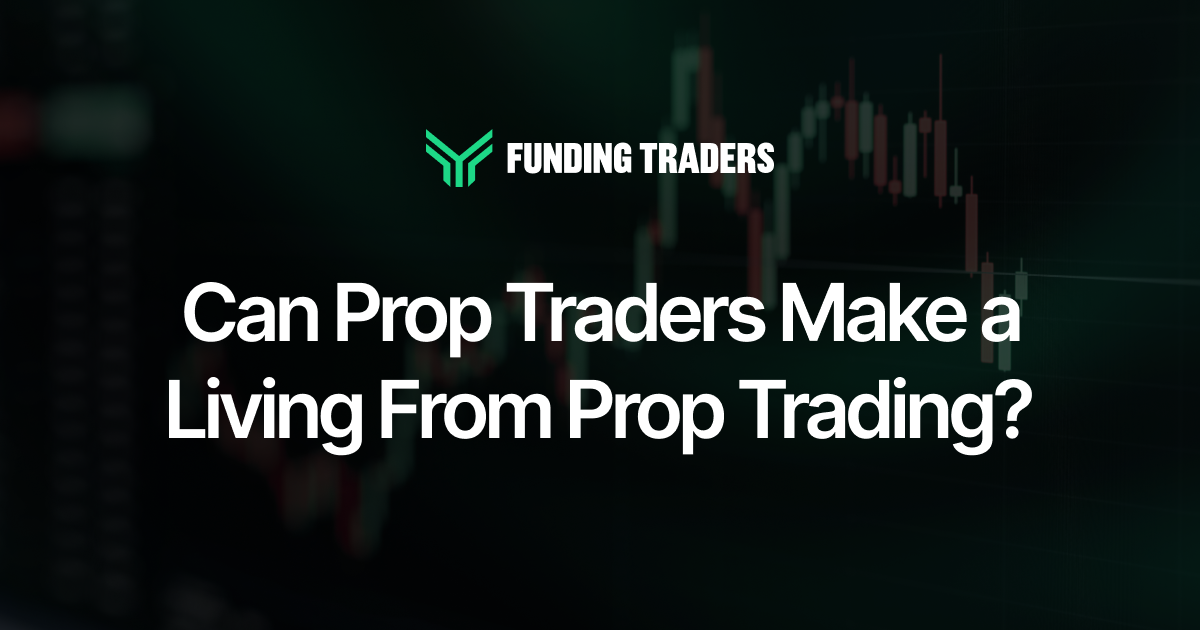 Funding Traders blog cover image asking "Can Prop Traders Make a Living From Prop Trading?" set against a dark, blurred candlestick chart background, suggesting the real financial stakes behind proprietary trading as a career path