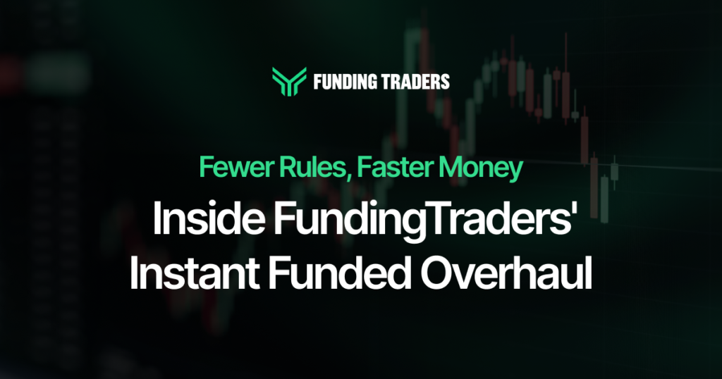 Funding Traders blog banner with green logo over a dark candlestick chart, headed "Fewer Rules, Faster Money" above the title "Inside FundingTraders' Instant Funded Overhaul"