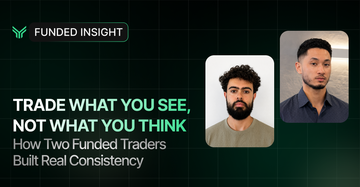 Funded Insight blog banner on a dark green grid background featuring portraits of two funded traders, with the headline "Trade What You See, Not What You Think" and the subtitle "How Two Funded Traders Built Real Consistency"