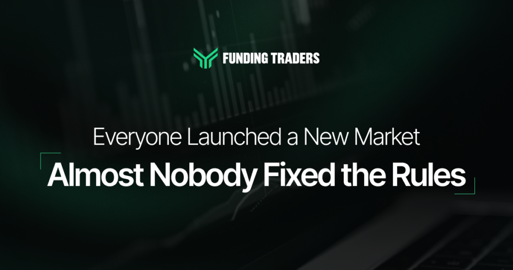 Funding Traders blog cover on a dark background showing a heavily dimmed photo of a laptop and trading chart behind the text. The green chevron logo and "FUNDING TRADERS" wordmark sit centred at the top. Below, white text reads "Everyone Launched a New Market" with the bolder headline "Almost Nobody Fixed the Rules" framed by thin green corner brackets.
