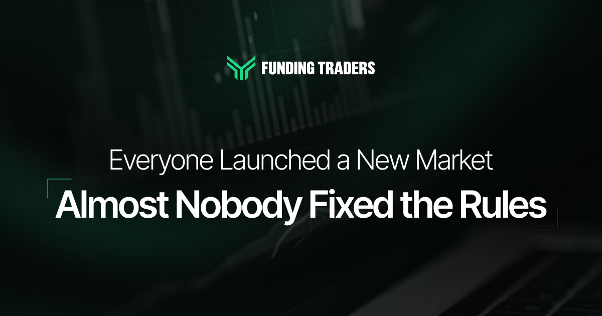 Funding Traders blog cover on a dark background showing a heavily dimmed photo of a laptop and trading chart behind the text. The green chevron logo and "FUNDING TRADERS" wordmark sit centred at the top. Below, white text reads "Everyone Launched a New Market" with the bolder headline "Almost Nobody Fixed the Rules" framed by thin green corner brackets.
